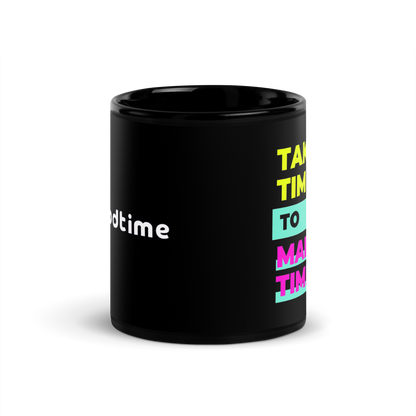 Take Time to Make Time - Black Mug