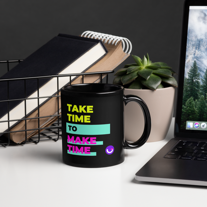 Take Time to Make Time - Black Mug